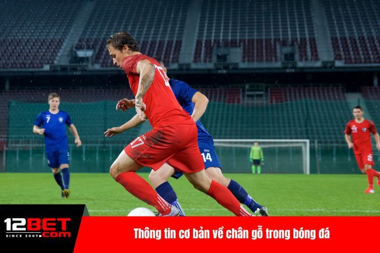 Thông tin cơ bản về chân gỗ trong bóng đá