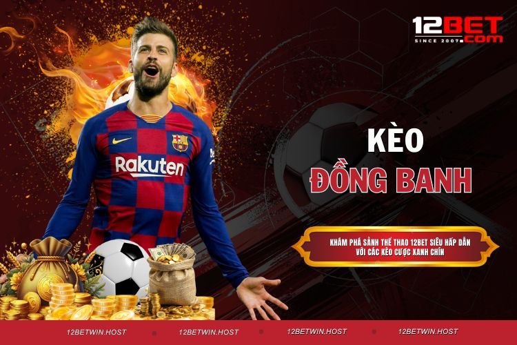 Kèo Đồng Banh - Làm Giàu Chỉ Với 1 Ván Cược Thắng