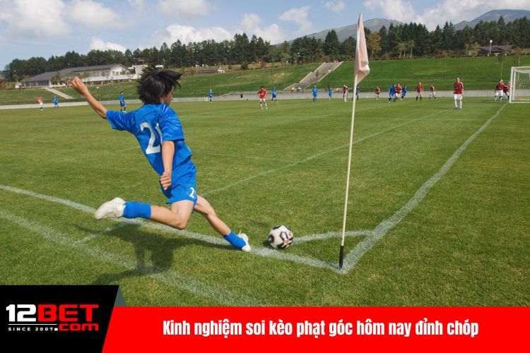 Kinh nghiệm soi kèo phạt góc hôm nay đỉnh chóp