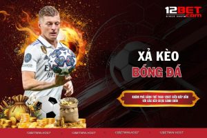Xả Kèo Bóng Đá - Thời Điểm Vàng Số 1 Tối Ưu Hóa Lợi Nhuận