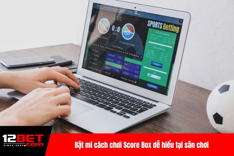 Bật mí cách chơi Score Box dễ hiểu tại sân chơi